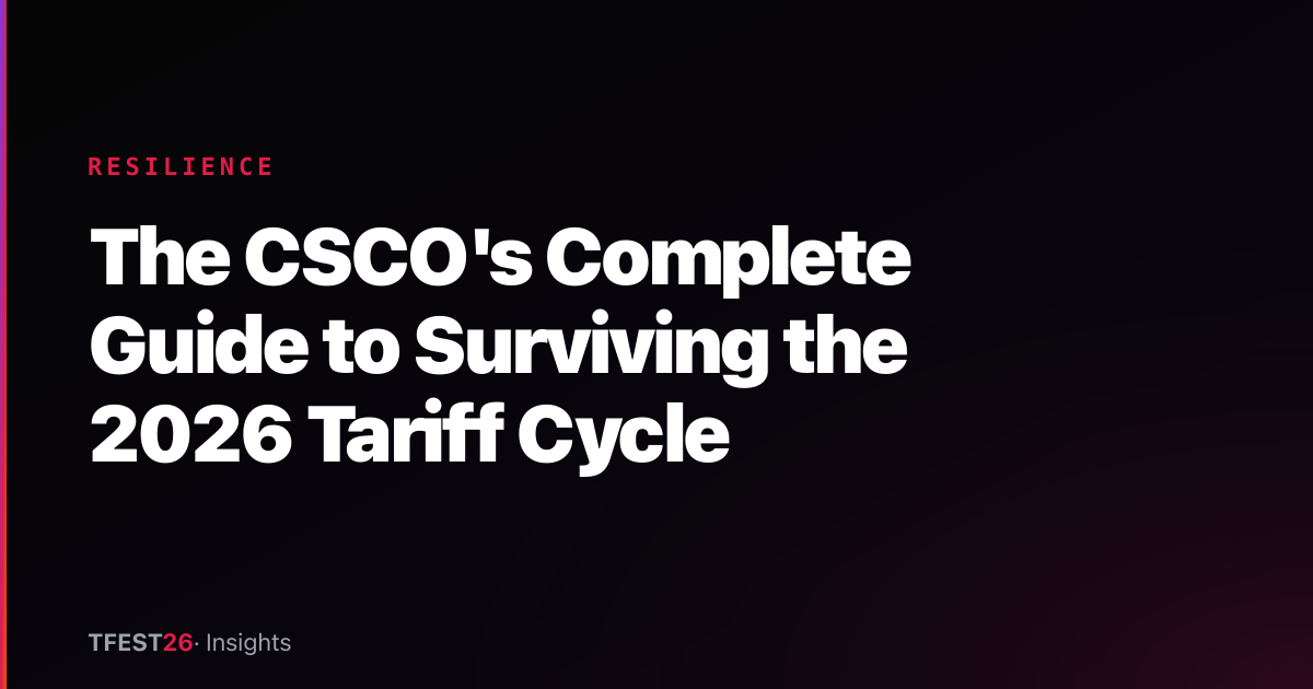 The CSCO's Complete Guide to Surviving the 2026 Tariff Cycle