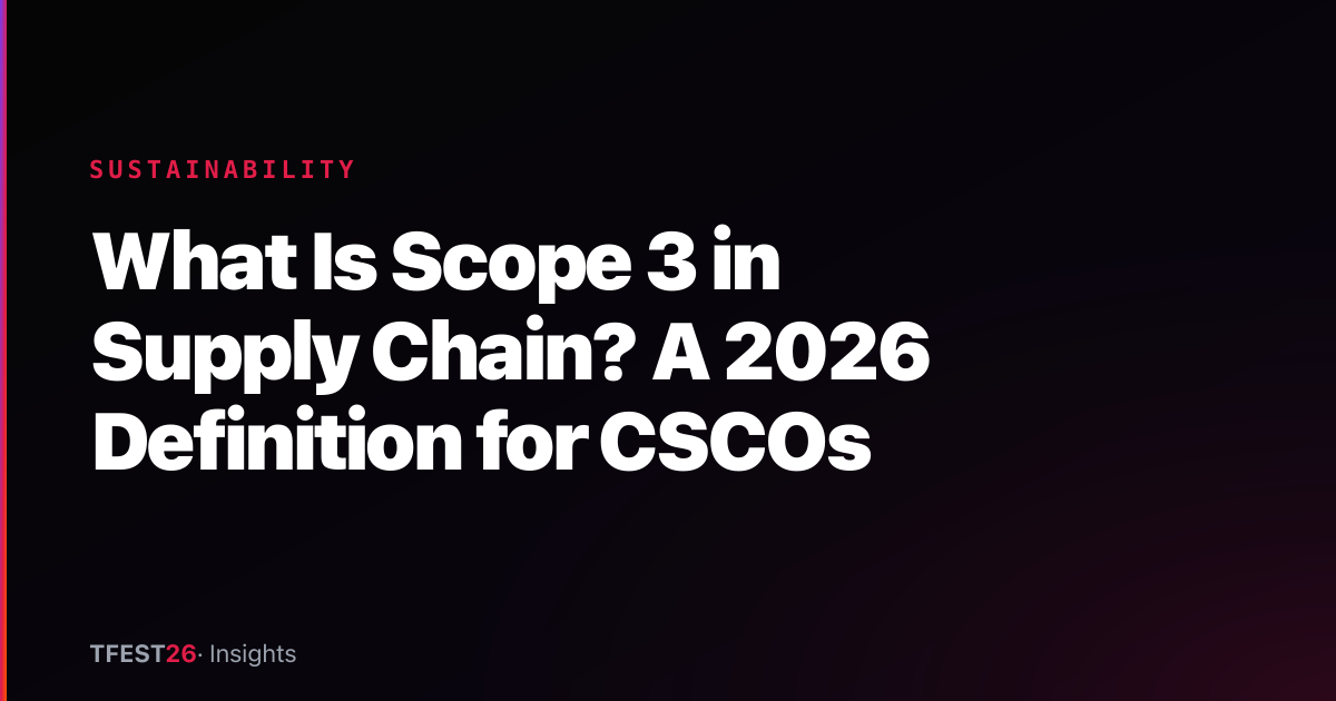 What Is Scope 3 in Supply Chain? A 2026 Definition for CSCOs